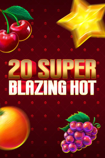 Бесплатная игра 20 Super Blazing Hot | SELECTOR KZ 