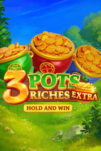 Бесплатная игра 3 Pot Riches Extra: Hold and Win | SELECTOR KZ 