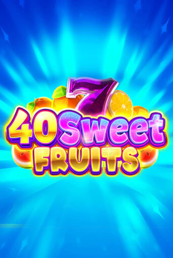 Бесплатная игра 40 Sweet Fruits | SELECTOR KZ 