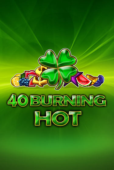 Бесплатная игра 40 Burning Hot | SELECTOR KZ 