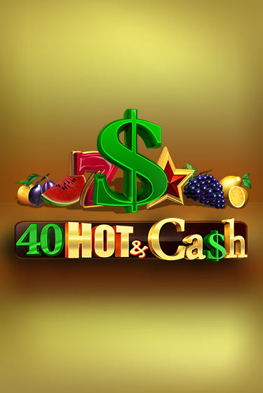 Бесплатная игра 40 Hot & Cash | SELECTOR KZ 