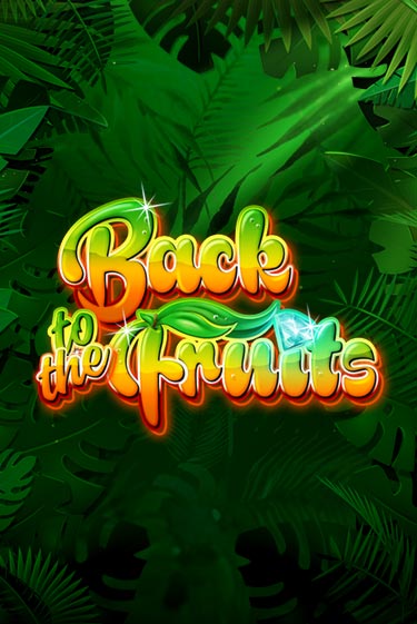 Бесплатная игра Back to the Fruits | SELECTOR KZ 