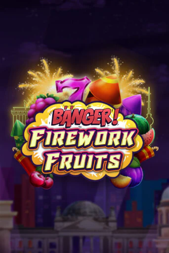 Бесплатная игра Banger! Firework Fruits | SELECTOR KZ 