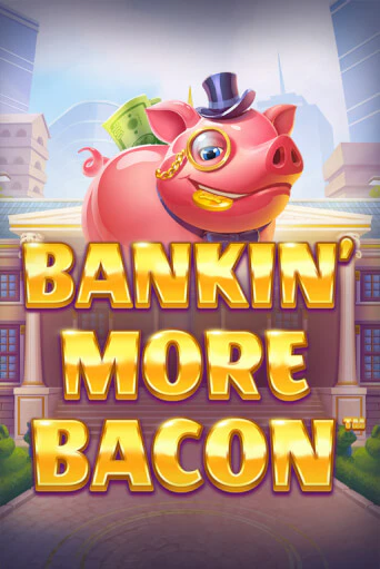 Бесплатная игра Bankin’ More Bacon | SELECTOR KZ 