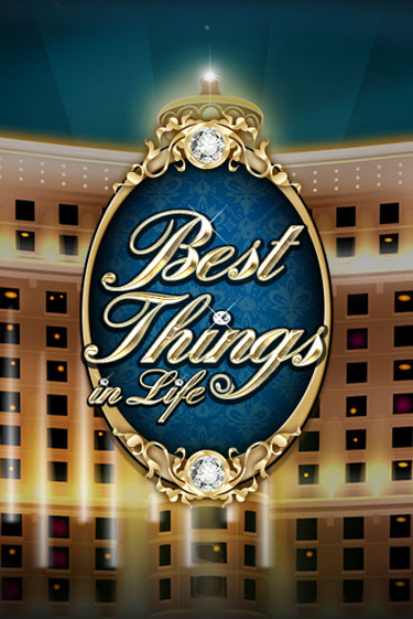 Бесплатная игра Best Things in life | SELECTOR KZ 