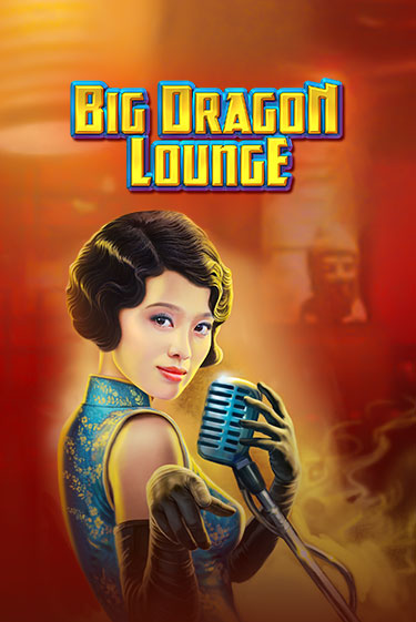 Бесплатная игра Big Dragon Lounge | SELECTOR KZ 