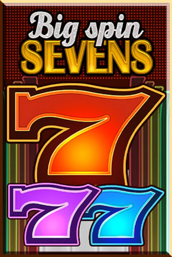 Бесплатная игра Big Spin Sevens | SELECTOR KZ 