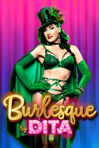 Бесплатная игра Burlesque by Dita | SELECTOR KZ 