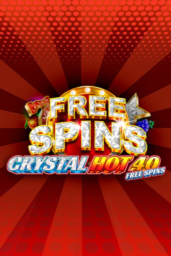 Бесплатная игра Crystal Hot 40 Free Spins | SELECTOR KZ 