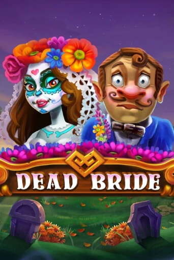 Бесплатная игра Dead Bride | SELECTOR KZ 