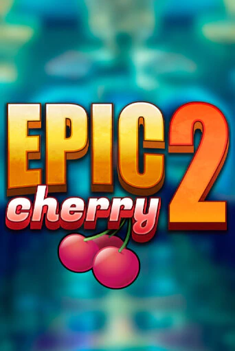 Бесплатная игра Epic Cherry 2 | SELECTOR KZ 