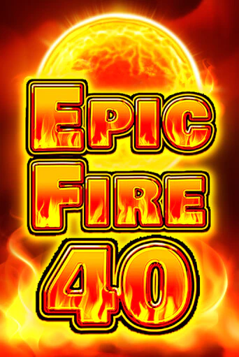 Бесплатная игра Epic Fire 40 | SELECTOR KZ 