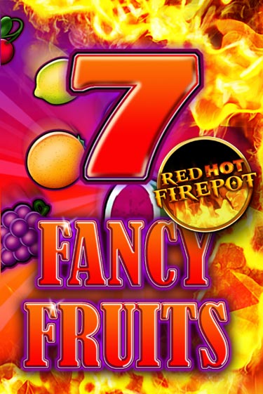 Бесплатная игра Fancy Fruits Red Hot Firepot | SELECTOR KZ 