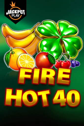 Бесплатная игра Fire Hot 40 Jackpot Play | SELECTOR KZ 