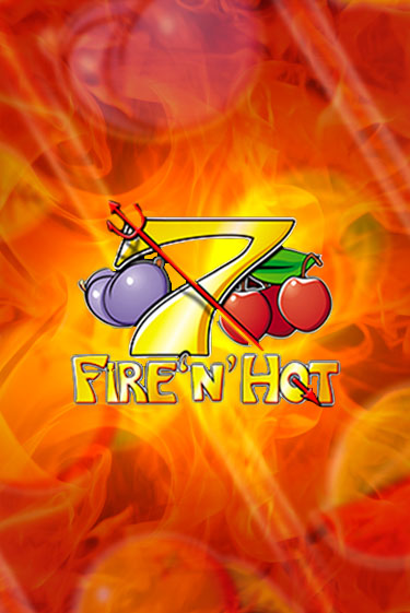 Бесплатная игра Fire 'n' Hot | SELECTOR KZ 