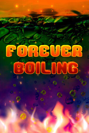 Бесплатная игра Forever Boiling | SELECTOR KZ 