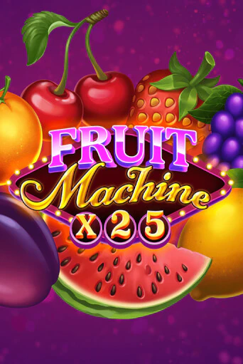 Бесплатная игра Fruit Machine x25 | SELECTOR KZ 