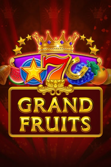 Бесплатная игра Grand Fruits | SELECTOR KZ 