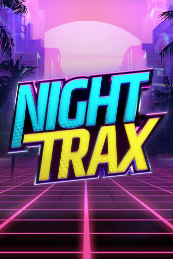 Бесплатная игра Night Trax | SELECTOR KZ 