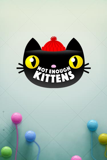 Бесплатная игра Not Enough Kittens | SELECTOR KZ 