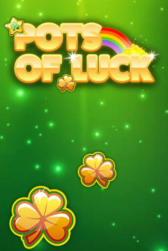 Бесплатная игра Pots of Luck | SELECTOR KZ 