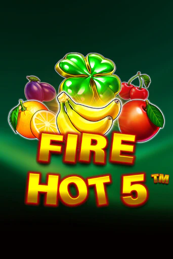 Бесплатная игра Fire Hot 5 | SELECTOR KZ 