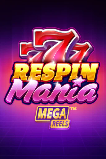 Бесплатная игра Respin Mania Mega Reels | SELECTOR KZ 