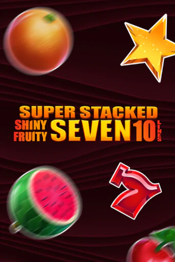 Бесплатная игра Shiny Fruity Seven 10 Lines Super Stacked | SELECTOR KZ 