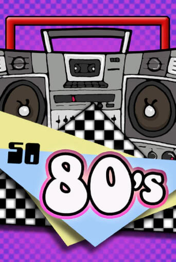 Бесплатная игра So 80's | SELECTOR KZ 