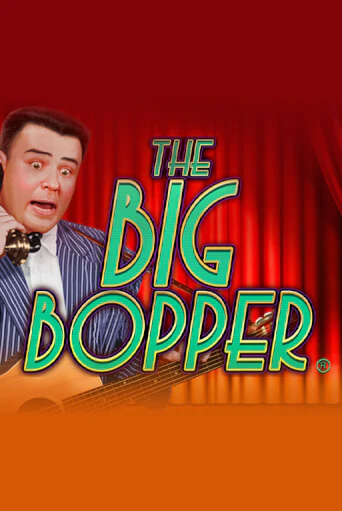 Бесплатная игра The Big Bopper® | SELECTOR KZ 