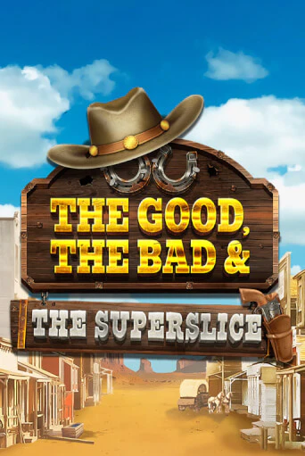 Бесплатная игра The Good, the Bad and the SuperSlice | SELECTOR KZ 