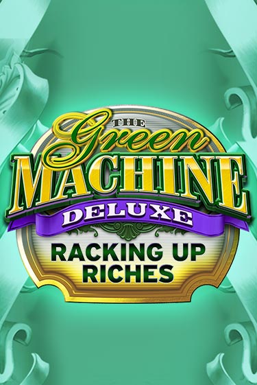 Бесплатная игра The Green Machine Deluxe Racking Up Riches | SELECTOR KZ 