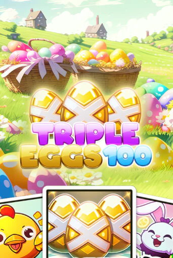 Бесплатная игра Triple Eggs 100 | SELECTOR KZ 