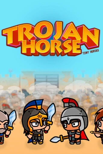 Бесплатная игра Trojan Horse Tiny Heroes | SELECTOR KZ 