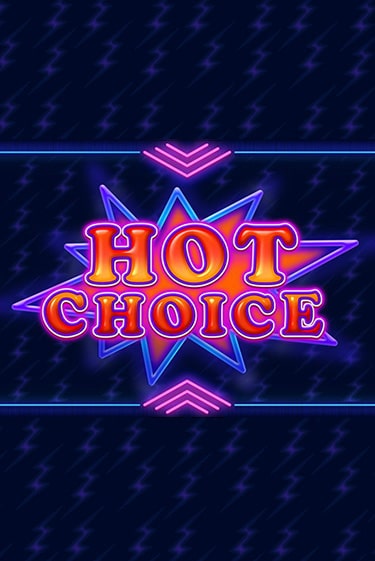 Бесплатная игра Hot Choice | SELECTOR KZ 