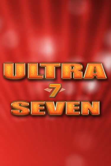 Бесплатная игра Ultra Seven | SELECTOR KZ 